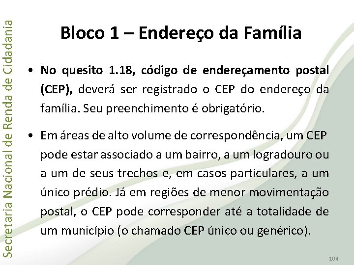 Secretaria Nacional de Renda de Cidadania Bloco 1 – Endereço da Família • No