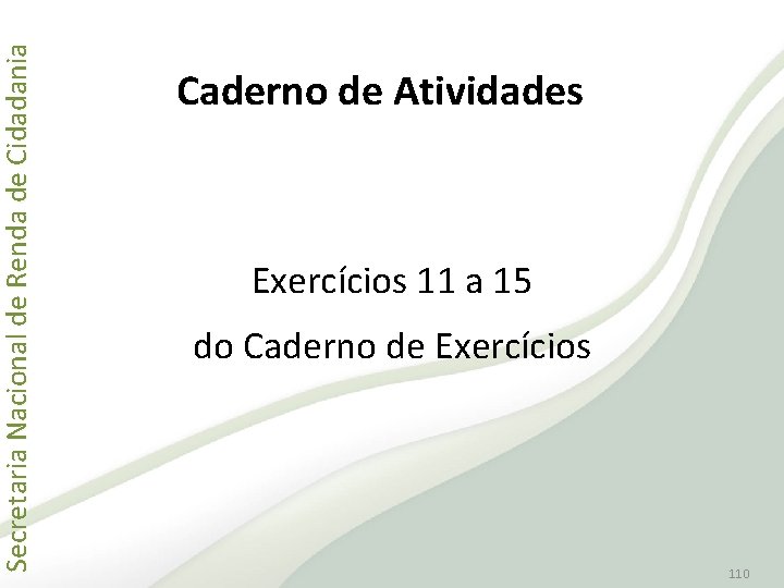 Secretaria Nacional de Renda de Cidadania Caderno de Atividades Exercícios 11 a 15 do