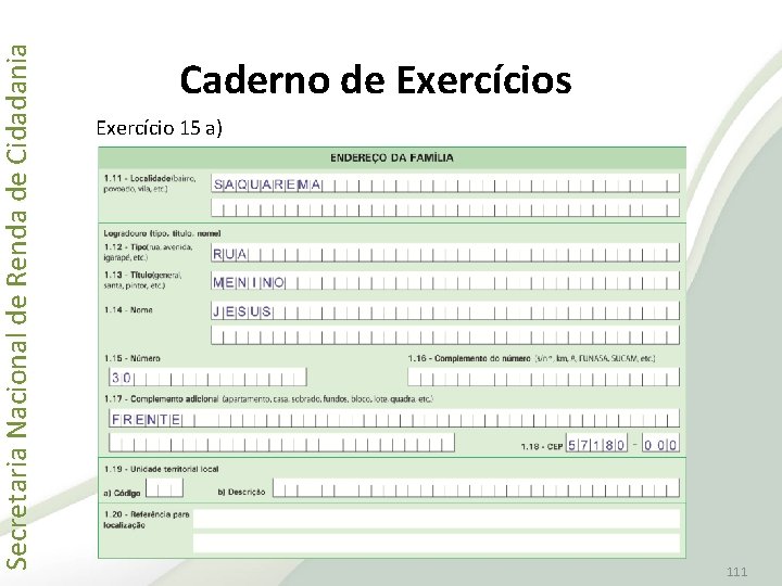 Secretaria Nacional de Renda de Cidadania Caderno de Exercícios Exercício 15 a) 111 