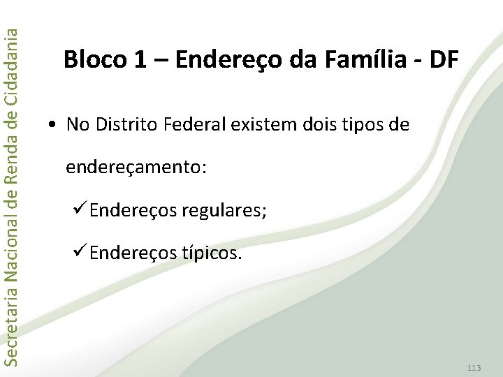 Secretaria Nacional de Renda de Cidadania Bloco 1 – Endereço da Família - DF