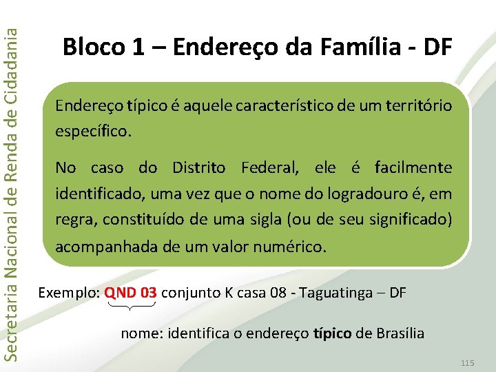 Secretaria Nacional de Renda de Cidadania Bloco 1 – Endereço da Família - DF