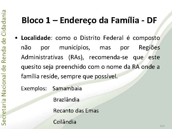 Secretaria Nacional de Renda de Cidadania Bloco 1 – Endereço da Família - DF