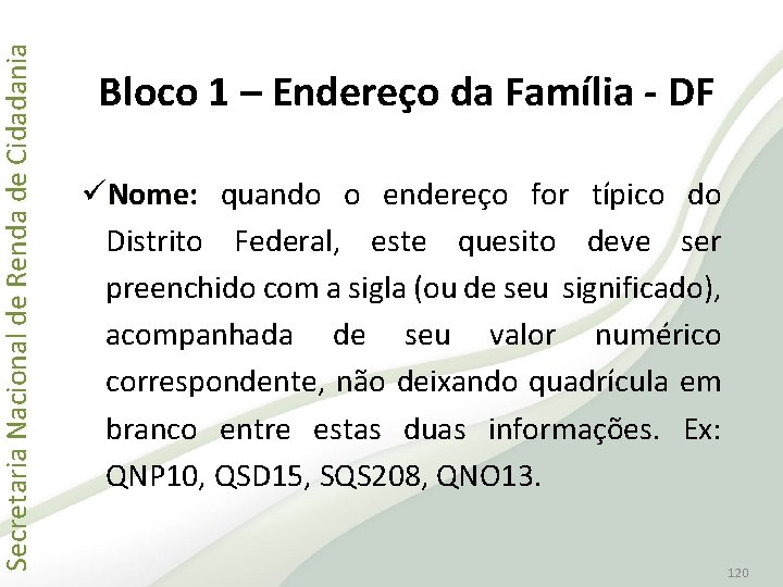 Secretaria Nacional de Renda de Cidadania Bloco 1 – Endereço da Família - DF