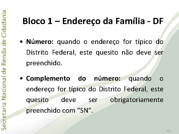 Secretaria Nacional de Renda de Cidadania Bloco 1 – Endereço da Família - DF