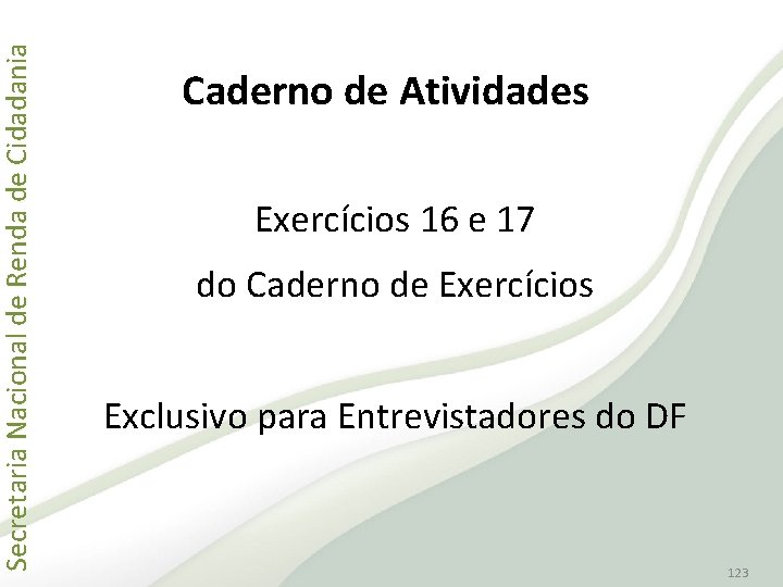 Secretaria Nacional de Renda de Cidadania Caderno de Atividades Exercícios 16 e 17 do