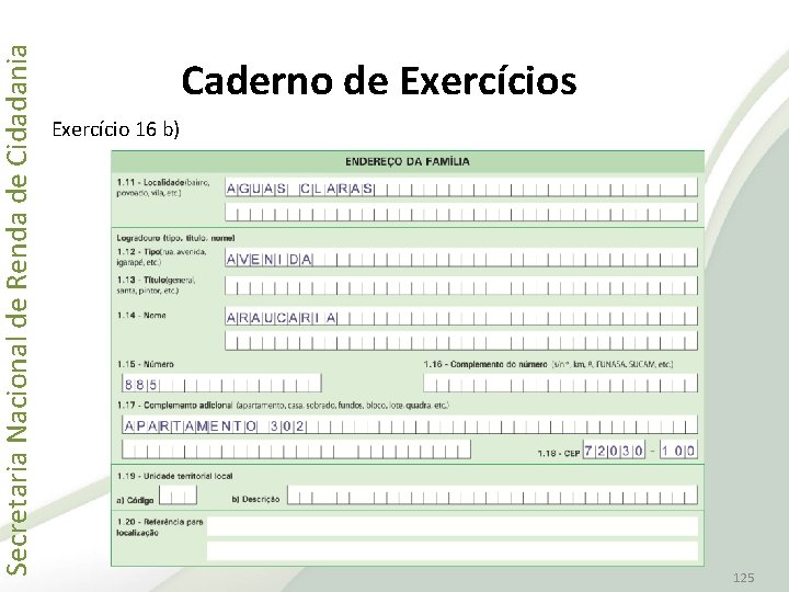 Secretaria Nacional de Renda de Cidadania Caderno de Exercícios Exercício 16 b) 125 