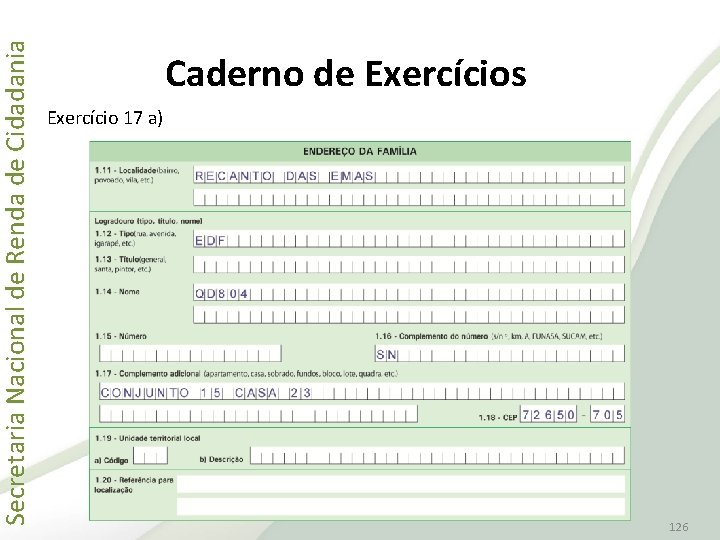 Secretaria Nacional de Renda de Cidadania Caderno de Exercícios Exercício 17 a) 126 