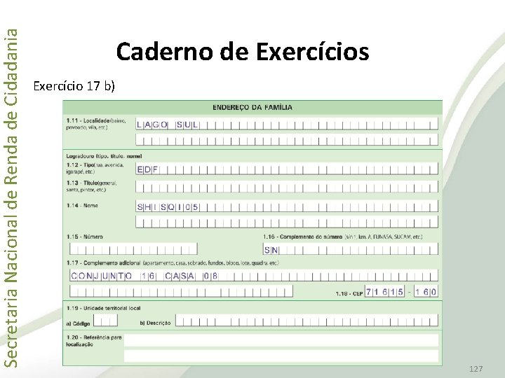 Secretaria Nacional de Renda de Cidadania Caderno de Exercícios Exercício 17 b) 127 
