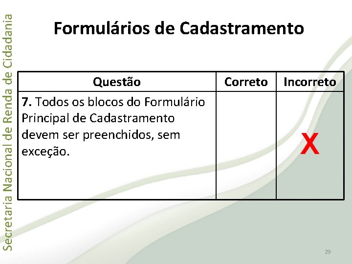 Secretaria Nacional de Renda de Cidadania Formulários de Cadastramento Questão 7. Todos os blocos