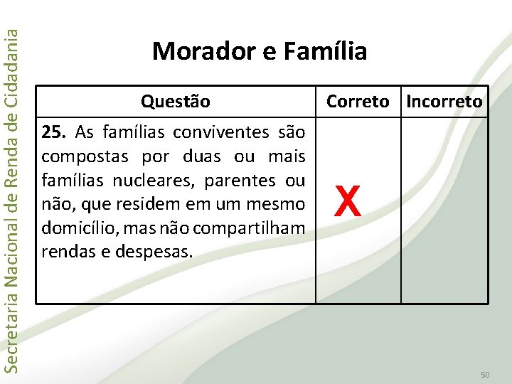 Secretaria Nacional de Renda de Cidadania Morador e Família Questão 25. As famílias conviventes