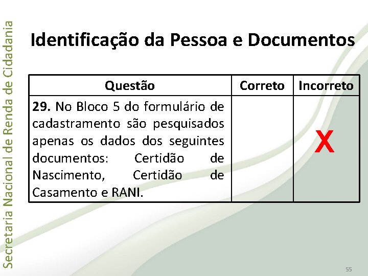 Secretaria Nacional de Renda de Cidadania Identificação da Pessoa e Documentos Questão 29. No