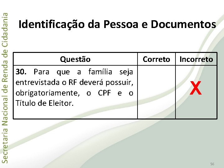 Secretaria Nacional de Renda de Cidadania Identificação da Pessoa e Documentos Questão 30. Para