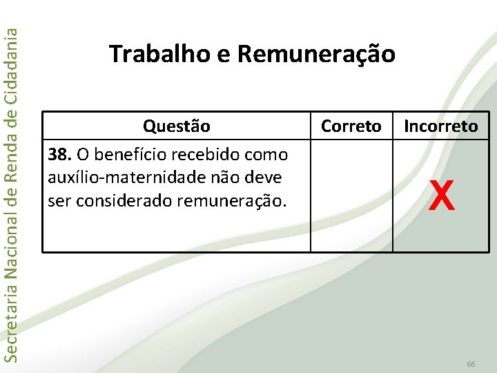 Secretaria Nacional de Renda de Cidadania Trabalho e Remuneração Questão 38. O benefício recebido