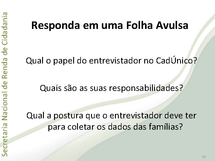 Secretaria Nacional de Renda de Cidadania Responda em uma Folha Avulsa Qual o papel