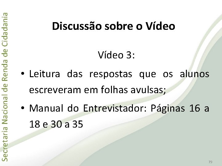 Secretaria Nacional de Renda de Cidadania Discussão sobre o Vídeo 3: • Leitura das