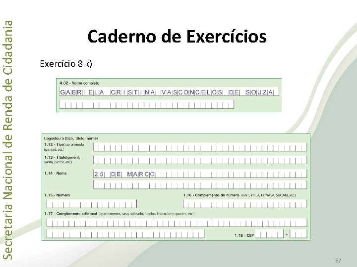 Secretaria Nacional de Renda de Cidadania Caderno de Exercícios Exercício 8 k) 87 