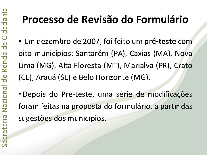 Secretaria Nacional de Renda de Cidadania Processo de Revisão do Formulário • Em dezembro