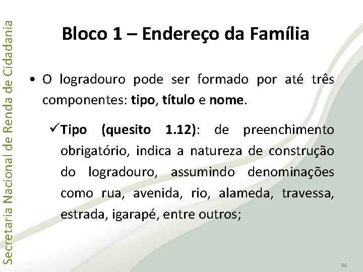 Secretaria Nacional de Renda de Cidadania Bloco 1 – Endereço da Família • O