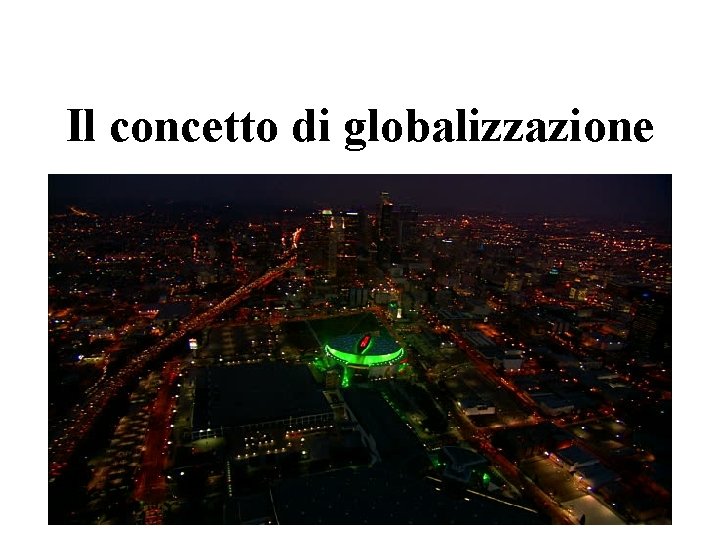 Il concetto di globalizzazione 