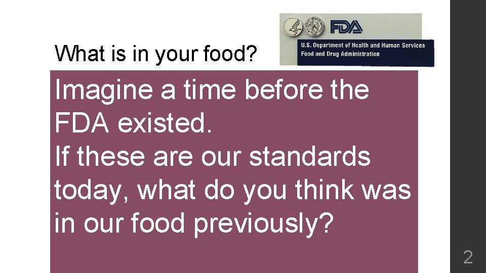 What is in your food? Imagine a time before the FDA existed. If these