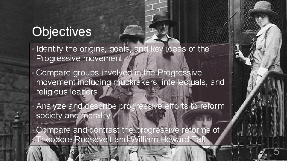 Objectives • Identify the origins, goals, and key ideas of the Progressive movement •