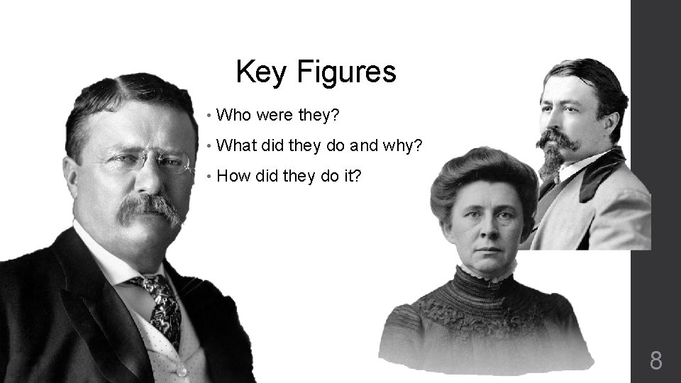 Key Figures • Who were they? • What did they do and why? •