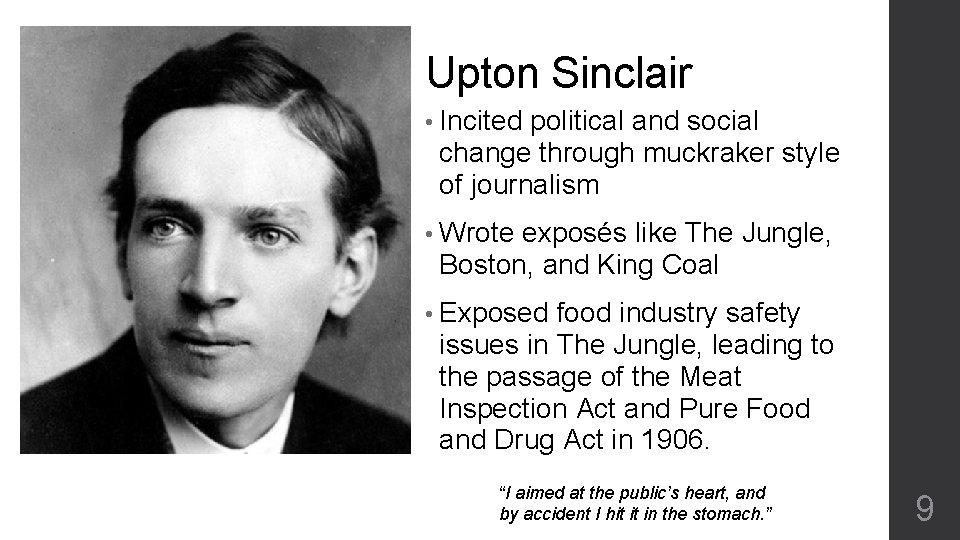 Upton Sinclair • Incited political and social change through muckraker style of journalism •