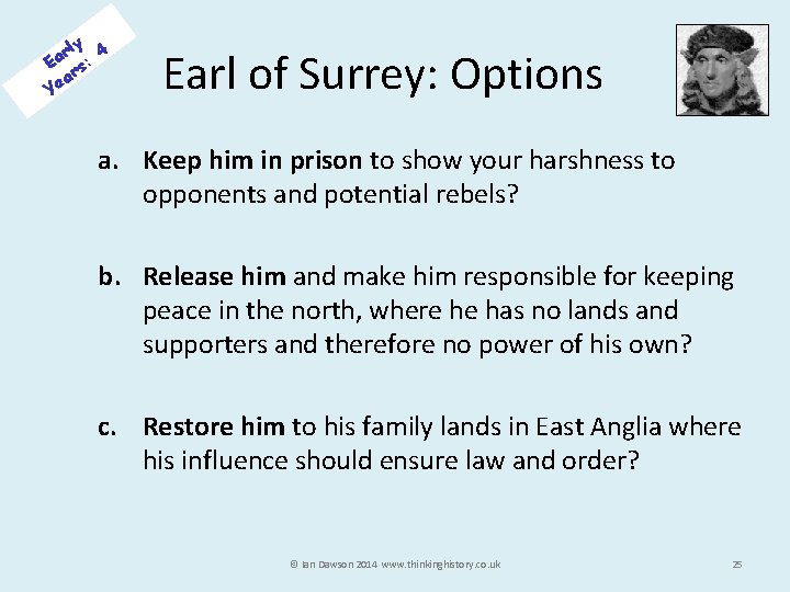 rly 4 a E rs: a Ye Earl of Surrey: Options a. Keep him