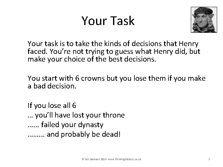 Your Task Your task is to take the kinds of decisions that Henry faced.