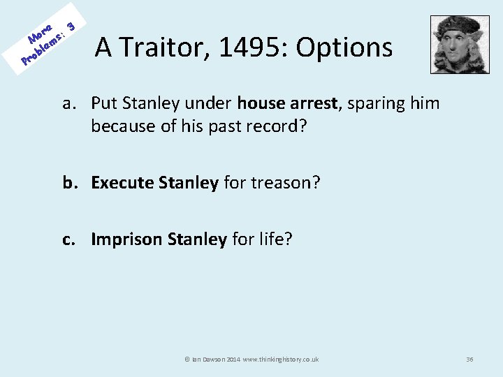 3 e or s: M m e bl o Pr A Traitor, 1495: Options
