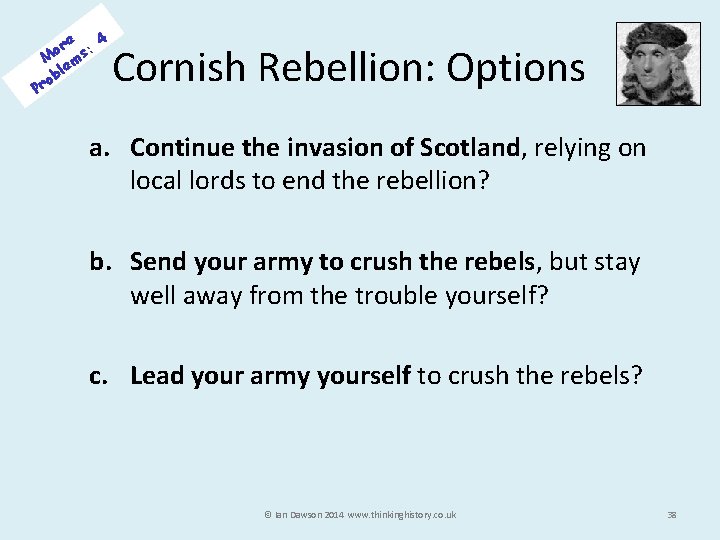 4 e or s: M m e bl o Pr Cornish Rebellion: Options a.