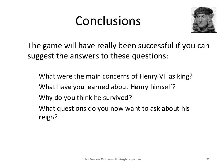 Conclusions The game will have really been successful if you can suggest the answers