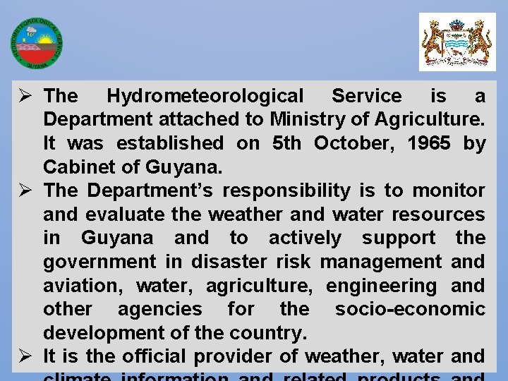 Ø The Hydrometeorological Service is a Department attached to Ministry of Agriculture. It was