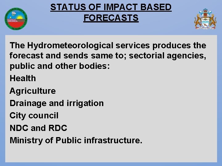 STATUS OF IMPACT BASED FORECASTS The Hydrometeorological services produces the forecast and sends same