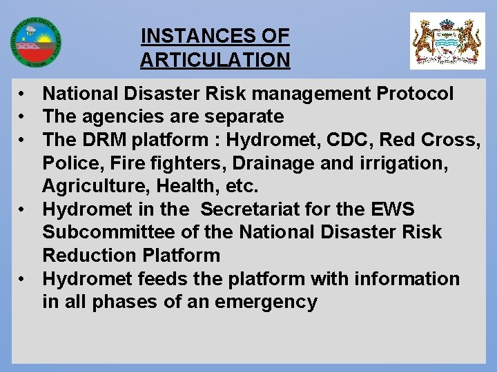 INSTANCES OF ARTICULATION • National Disaster Risk management Protocol • The agencies are separate