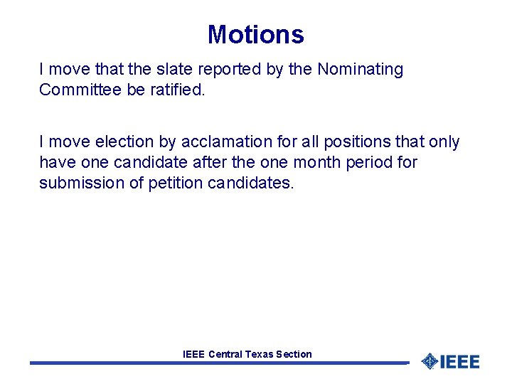 Motions I move that the slate reported by the Nominating Committee be ratified. I Motions I move that the slate reported by the Nominating Committee be ratified. I