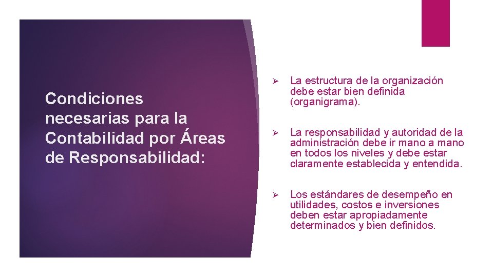 Condiciones necesarias para la Contabilidad por Áreas de Responsabilidad: Ø La estructura de la