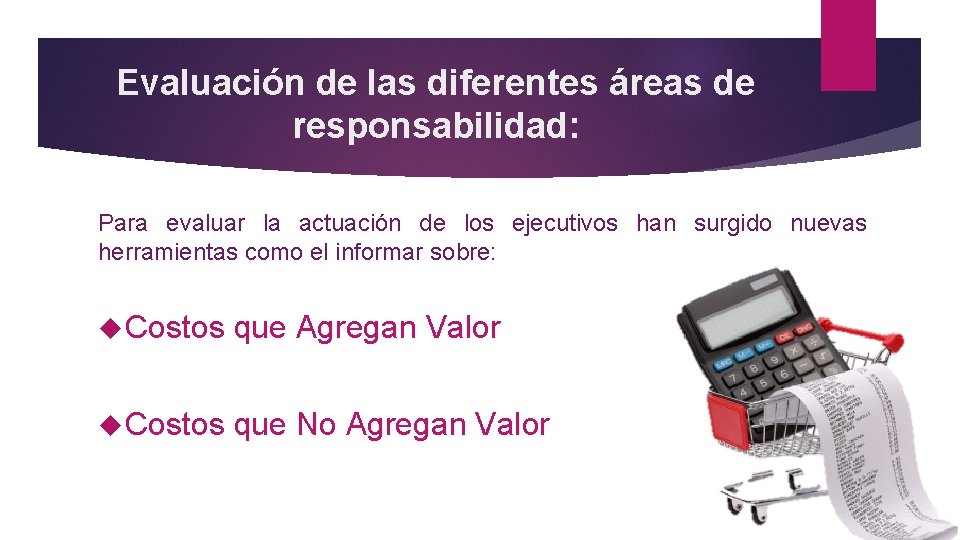 Evaluación de las diferentes áreas de responsabilidad: Para evaluar la actuación de los ejecutivos