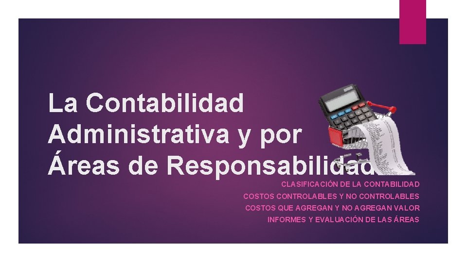 La Contabilidad Administrativa y por Áreas de Responsabilidad. CLASIFICACIÓN DE LA CONTABILIDAD COSTOS CONTROLABLES