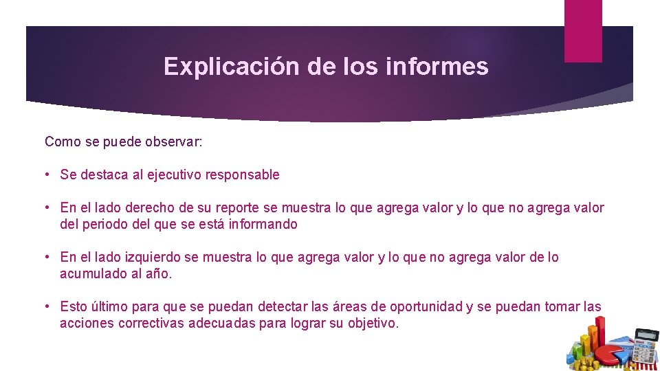 Explicación de los informes Como se puede observar: • Se destaca al ejecutivo responsable