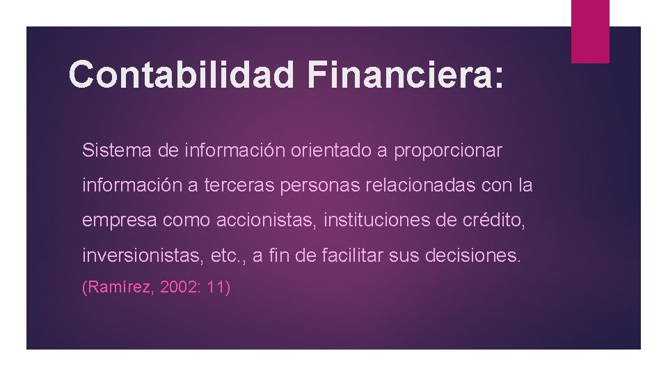 Contabilidad Financiera: Sistema de información orientado a proporcionar información a terceras personas relacionadas con