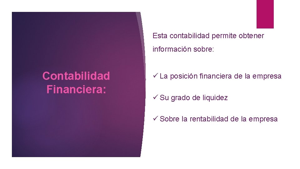 Esta contabilidad permite obtener información sobre: Contabilidad Financiera: ü La posición financiera de la