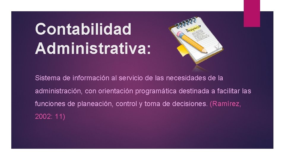 Contabilidad Administrativa: Sistema de información al servicio de las necesidades de la administración, con