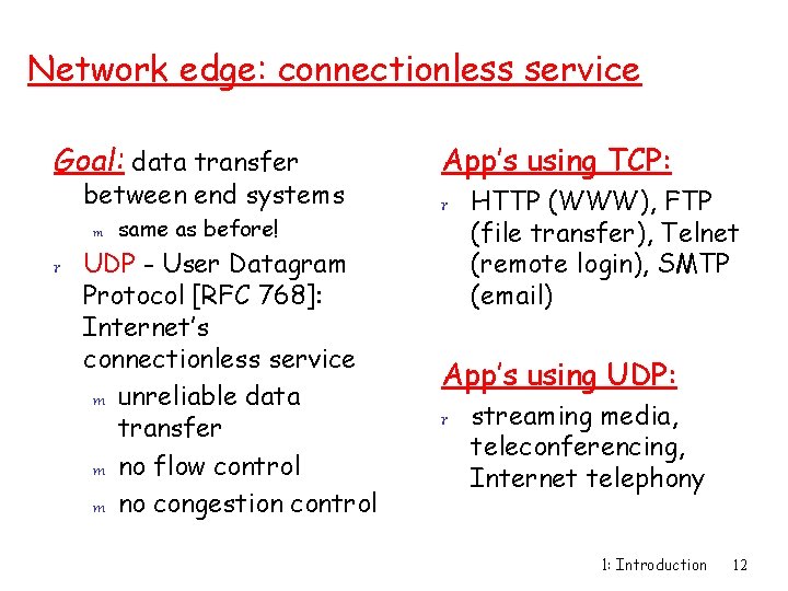 Network edge: connectionless service Goal: data transfer between end systems m same as before!