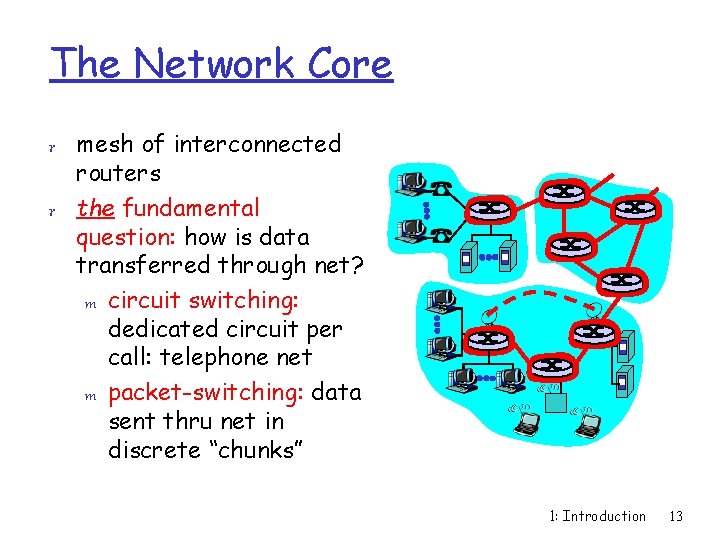 The Network Core r mesh of interconnected routers r the fundamental question: how is