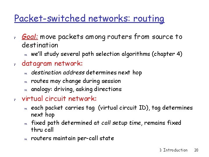 Packet-switched networks: routing r Goal: move packets among routers from source to destination m