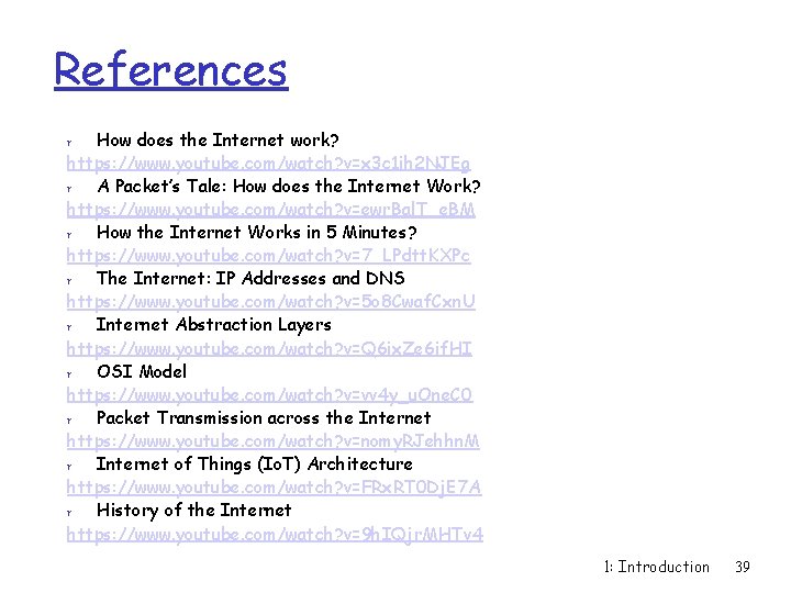 References How does the Internet work? https: //www. youtube. com/watch? v=x 3 c 1