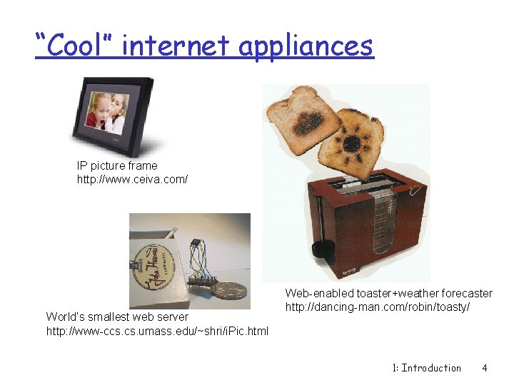 “Cool” internet appliances IP picture frame http: //www. ceiva. com/ World’s smallest web server