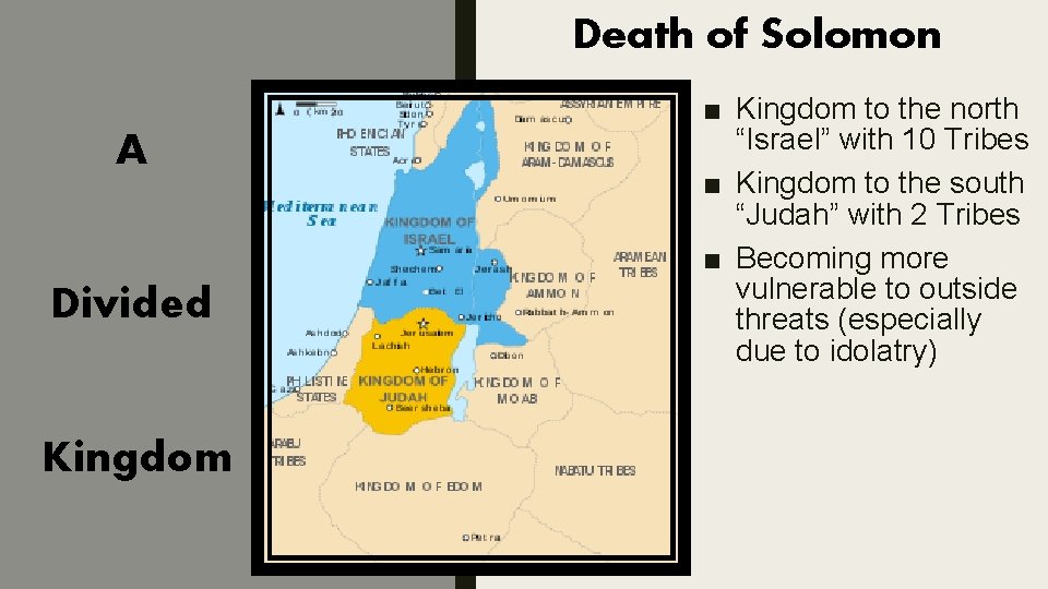 Death of Solomon A Divided Kingdom ■ Kingdom to the north “Israel” with 10