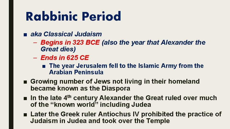 Rabbinic Period ■ aka Classical Judaism – Begins in 323 BCE (also the year